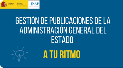 Experiencia de aprendizaje 'A tu ritmo' Gestión de publicaciones de la Administración General del Estado